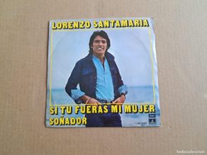 Discos de vinilo: LORENZO SANTAMARIA - SI TU FUERAS MI MUJER SINGLE 1976
